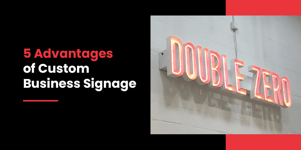 5 Advantages of Custom Business Signage 