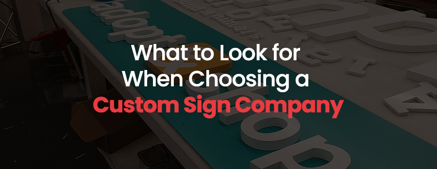 What to Look for When Choosing a Custom Sign Company